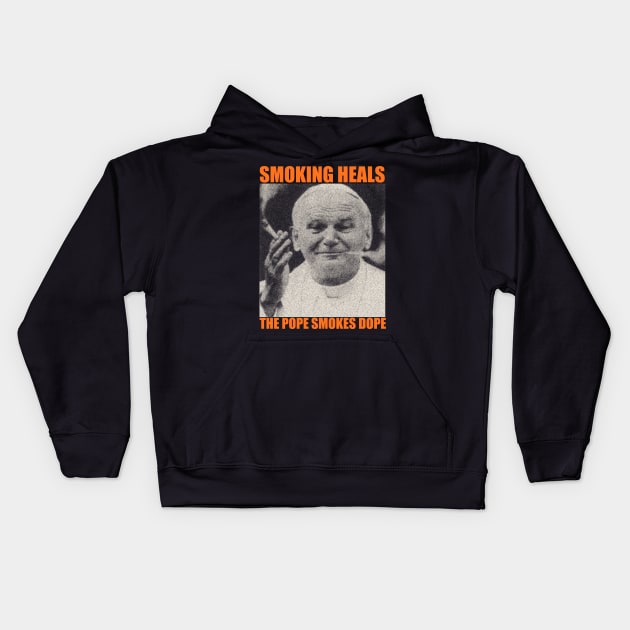 smoking heals the pope smokes dope Kids Hoodie by psninetynine